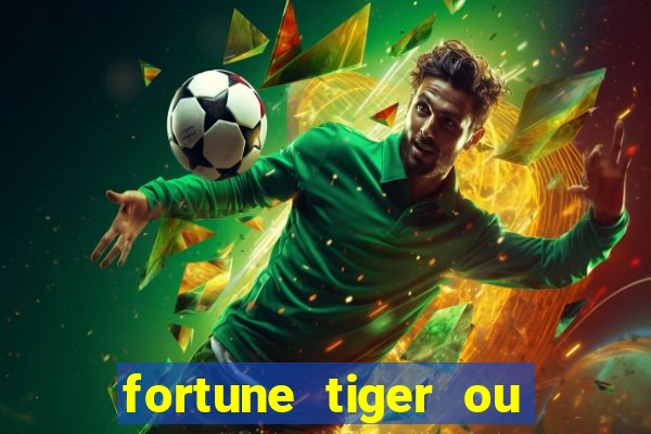 fortune tiger ou fortune rabbit