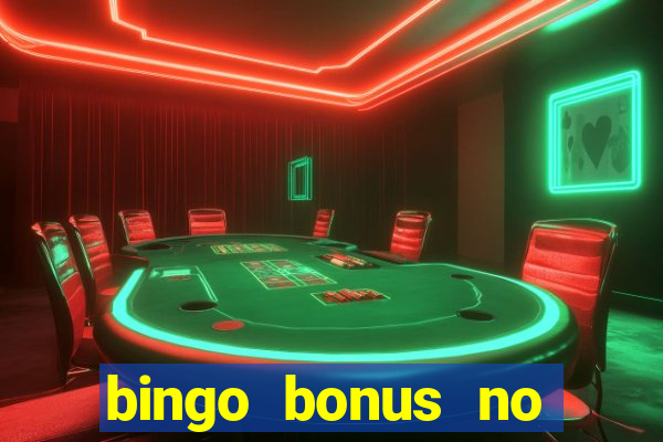 bingo bonus no deposit sign up bonus