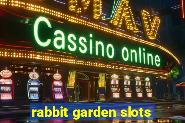 rabbit garden slots