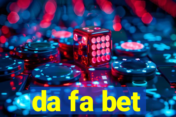 da fa bet