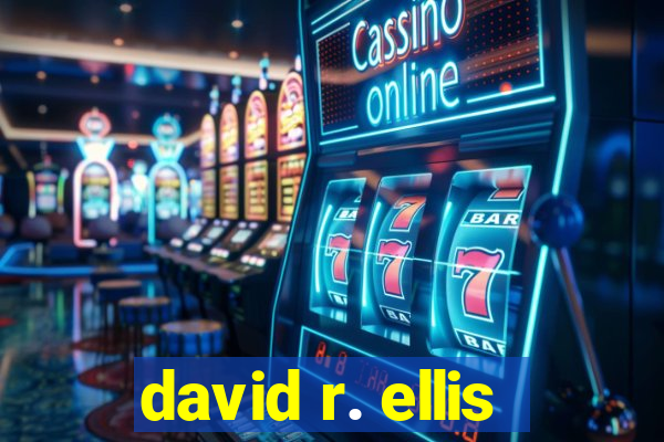 david r. ellis