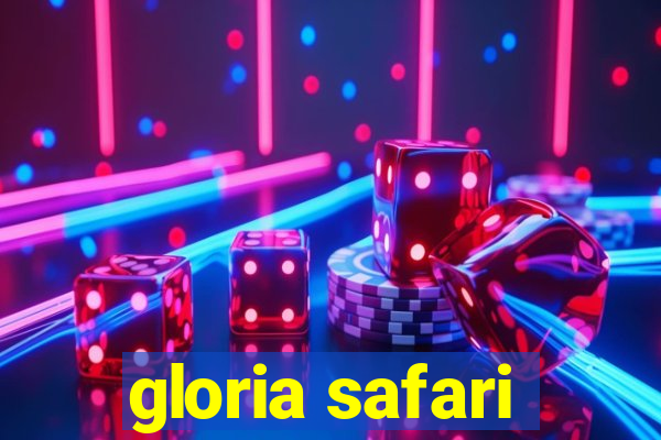 gloria safari