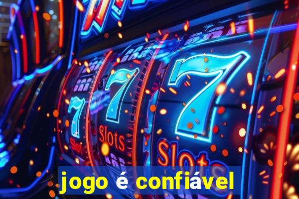 jogo é confiável