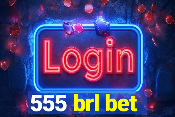 555 brl bet