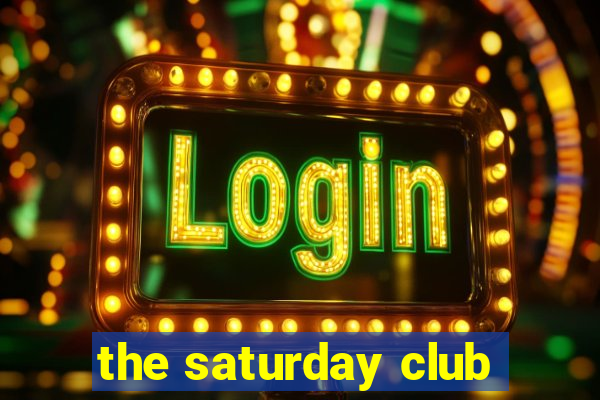 the saturday club