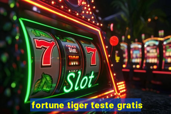 fortune tiger teste gratis