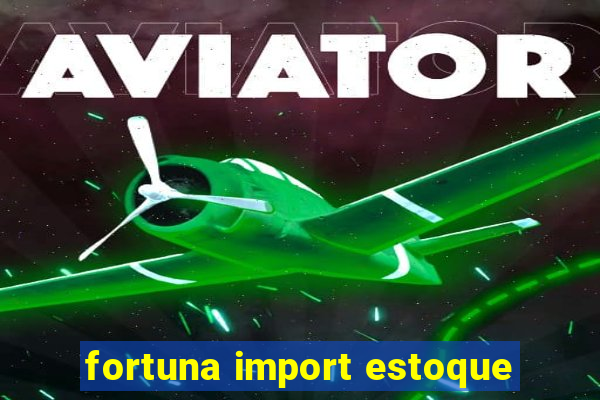 fortuna import estoque