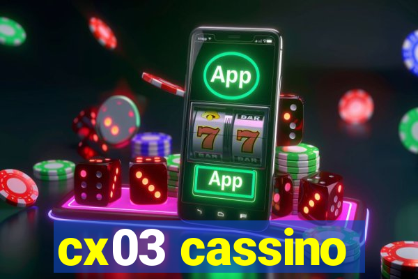 cx03 cassino