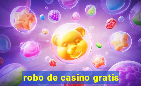 robo de casino gratis