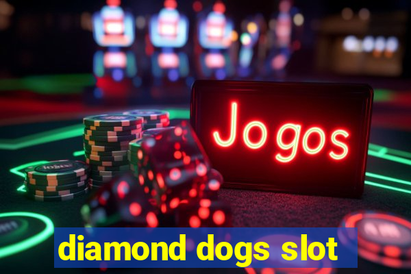 diamond dogs slot