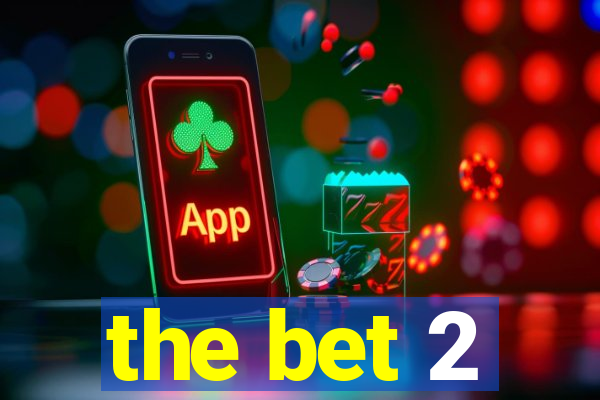 the bet 2