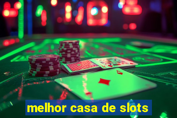 melhor casa de slots