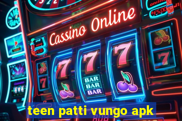 teen patti vungo apk