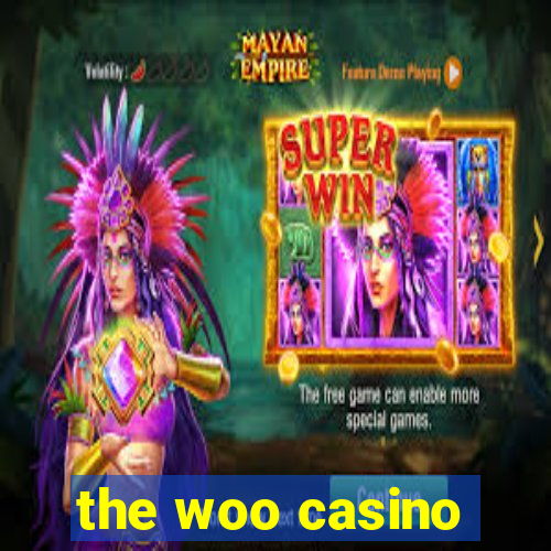 the woo casino