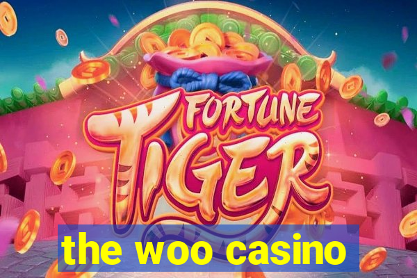 the woo casino