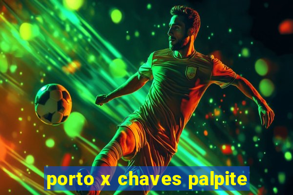 porto x chaves palpite