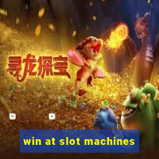 win at slot machines