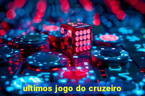 ultimos jogo do cruzeiro