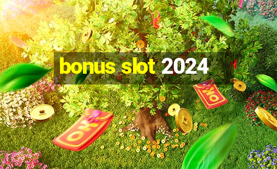 bonus slot 2024