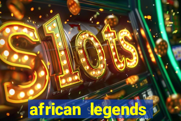 african legends slot game