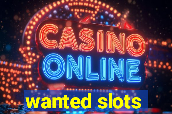 wanted slots