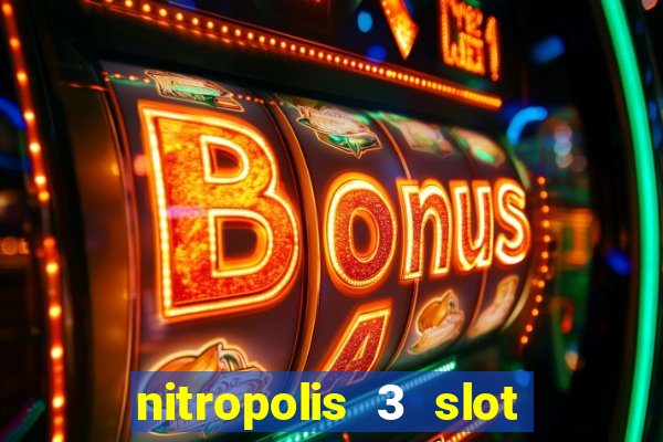 nitropolis 3 slot free play