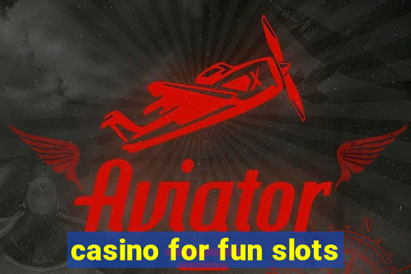 casino for fun slots