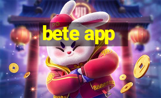 bete app