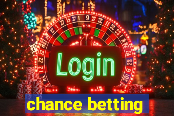 chance betting