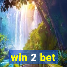 win 2 bet