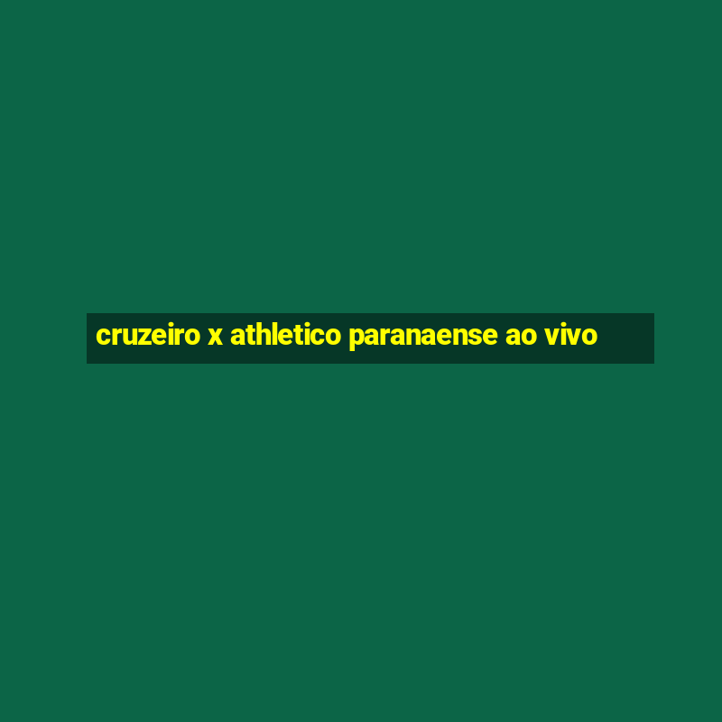 cruzeiro x athletico paranaense ao vivo