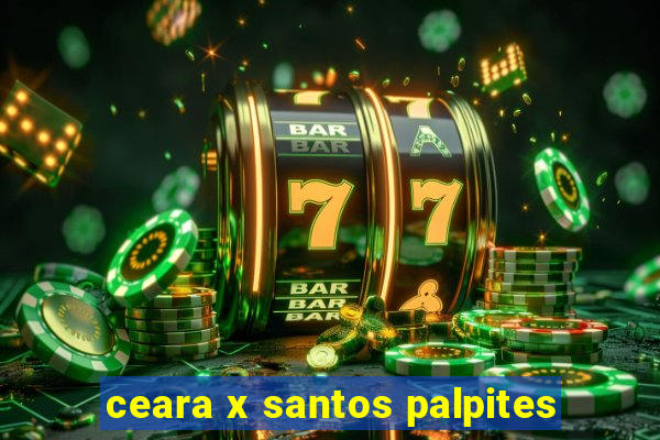 ceara x santos palpites