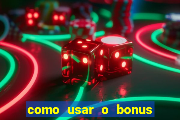 como usar o bonus do estrela bet