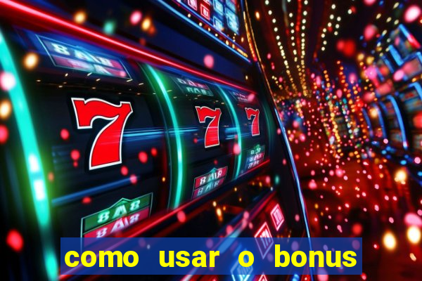 como usar o bonus do estrela bet