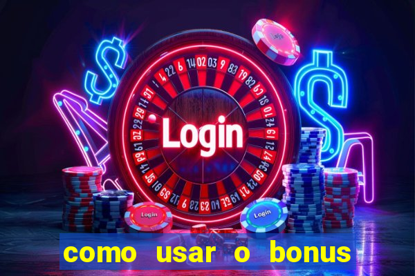 como usar o bonus do estrela bet