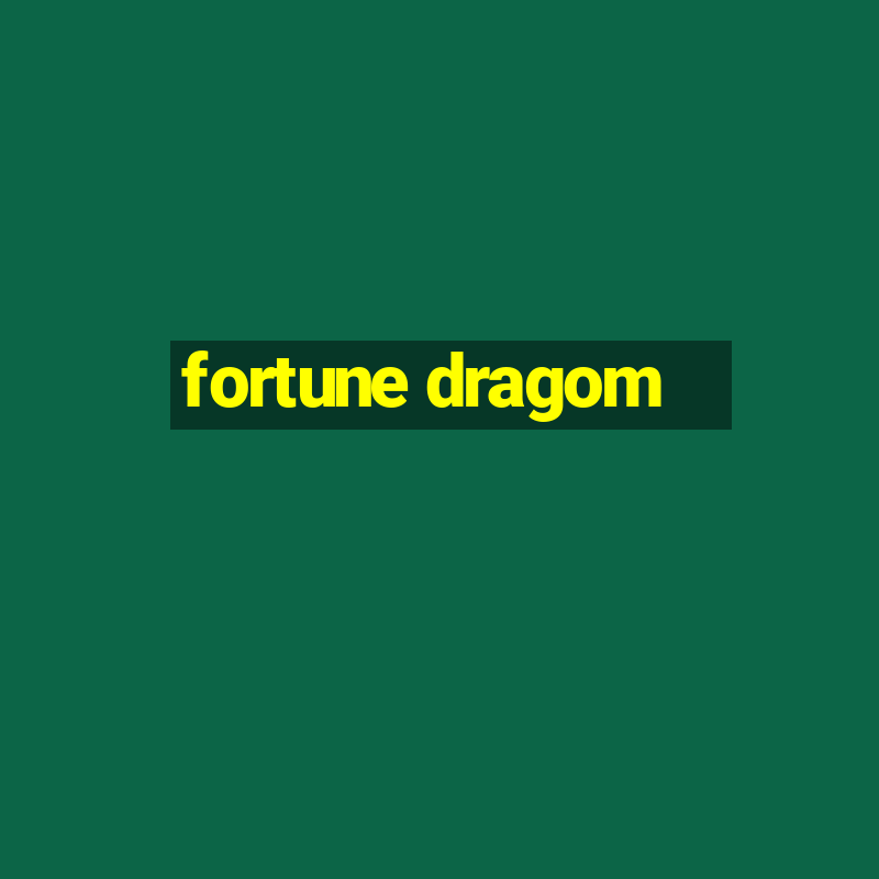 fortune dragom