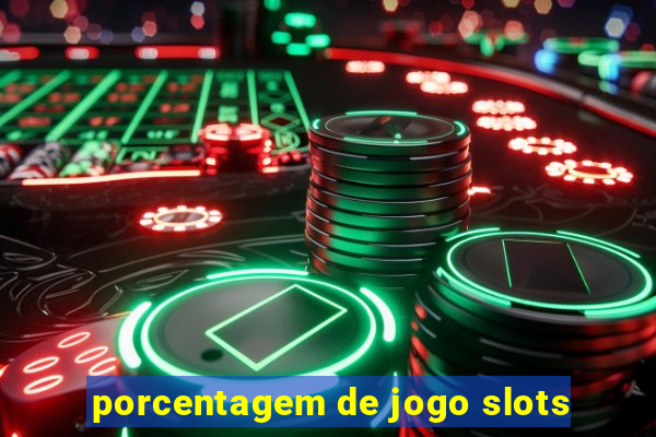 porcentagem de jogo slots