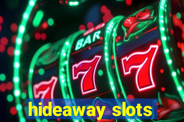 hideaway slots