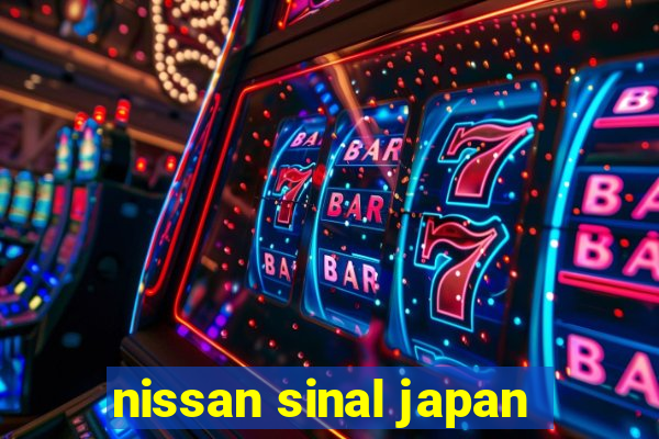 nissan sinal japan