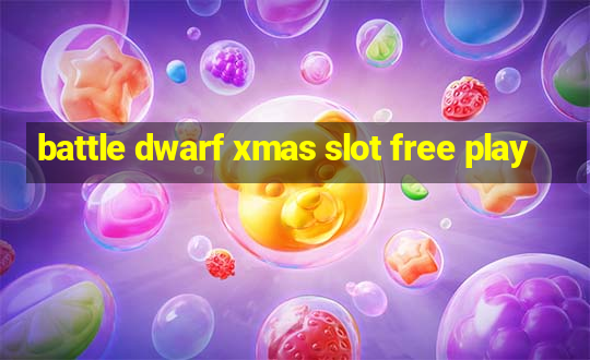 battle dwarf xmas slot free play