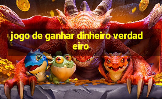 jogo de ganhar dinheiro verdadeiro