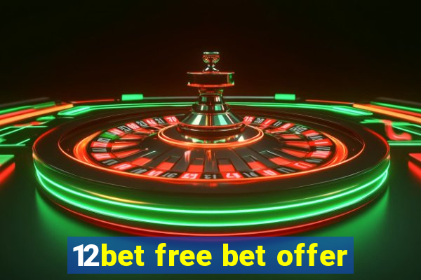 12bet free bet offer