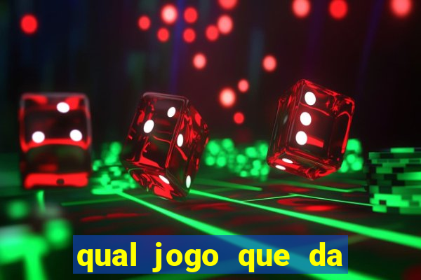 qual jogo que da mais dinheiro