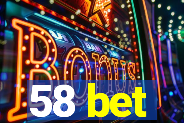 58 bet