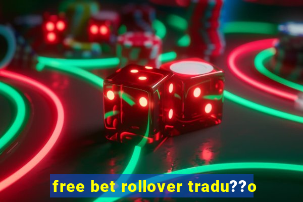 free bet rollover tradu??o