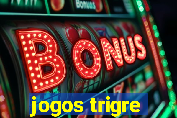 jogos trigre