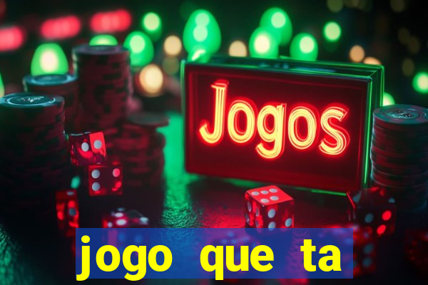 jogo que ta pagando agora