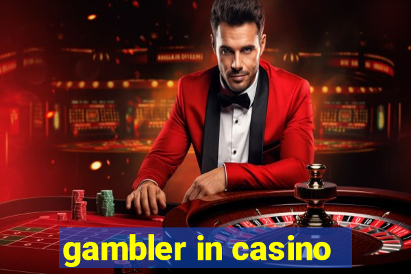 gambler in casino