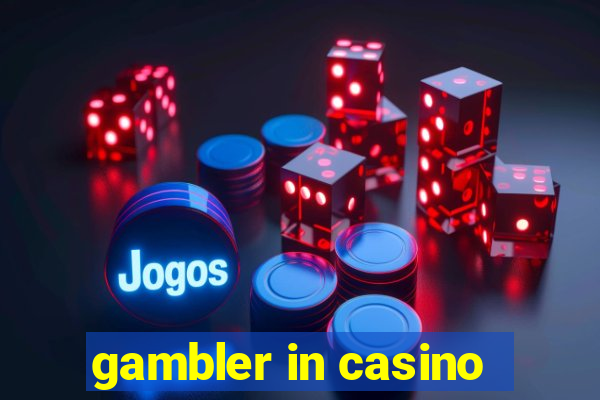 gambler in casino