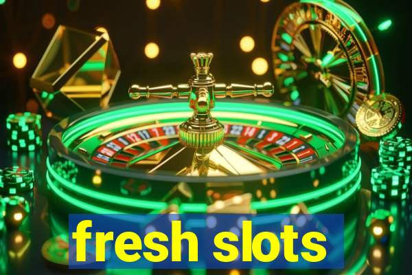 fresh slots